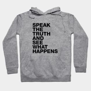 Speak The Truth And See What Happens Hoodie